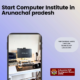 start compute institute in arunachal pradesh