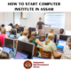 How to Start Computer Institute in Assam