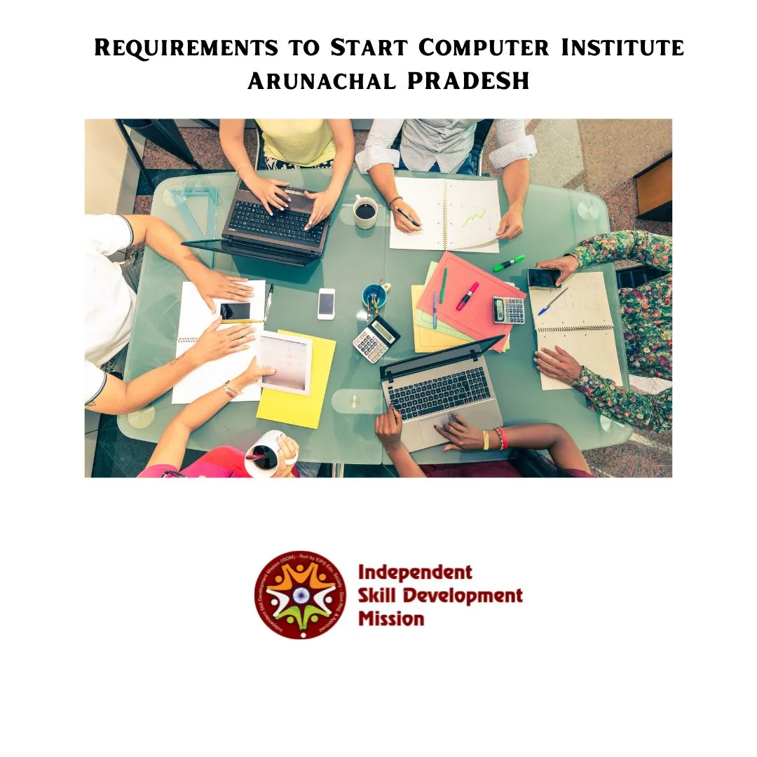 Requirements to Start computer Institute in Arunachal pradesh