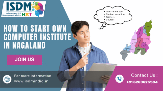 how to start computer institute in nagaland, computer institute in nagaland, computer training center nagaland, computer institute business nagaland, open computer institute nagaland