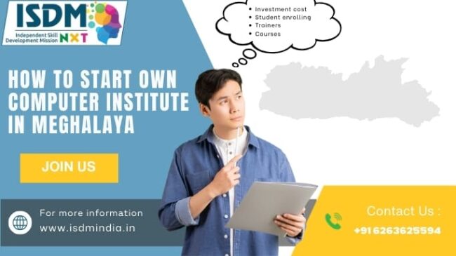 How to start own computer institute in Meghalaya with ISDM NxT franchise support, Guide to opening a computer training institute in Meghalaya including investment, courses, and trainers, Computer institute franchise in Meghalaya showing setup cost, student enrollment, and course options