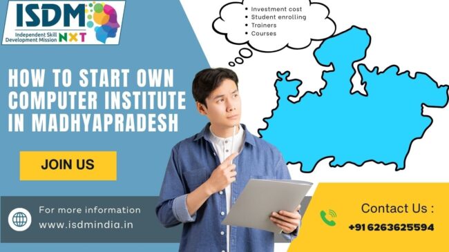 how to start computer institute in madhya pradesh, computer training center in madhya pradesh, computer institute franchise mp, isdm nxt computer institute, start computer training center mp