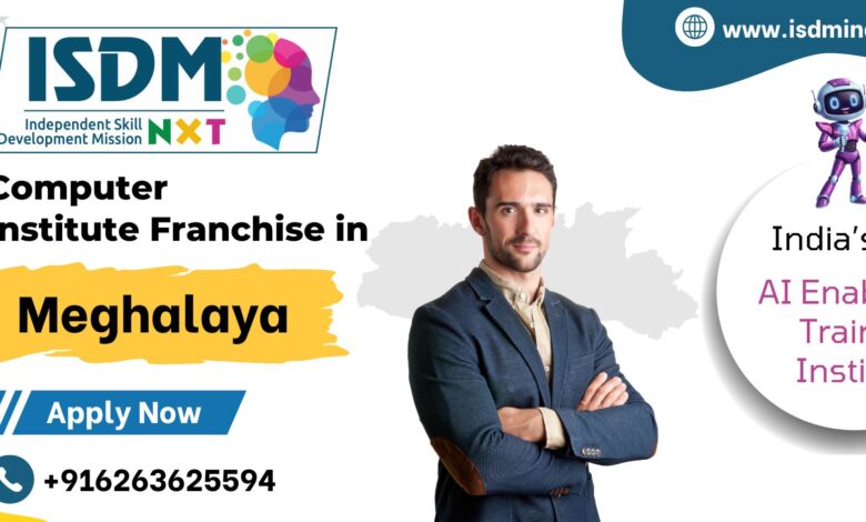 ISDM NxT computer institute franchise in Meghalaya with AI enabled training system,Start computer institute franchise in Meghalaya with ISDM NxT EdTech model,AI enabled computer training institute franchise opportunity in Meghalaya